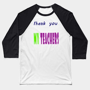 Thank You My Teachers Baseball T-Shirt